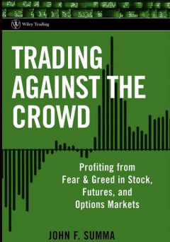 Книга Trading Against the Crowd. Profiting from Fear and Greed in Stock, Futures and Options Markets на ReadRate.com книга Trading Against the Crowd. Profiting from Fear and Greed in Stock, Futures and Options Markets