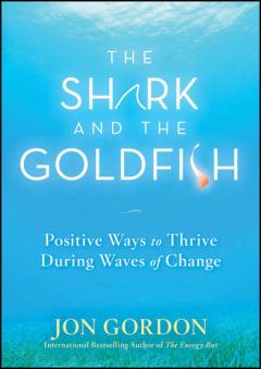 Книга The Shark and the Goldfish. Positive Ways to Thrive During Waves of Change на ReadRate.com книга The Shark and the Goldfish. Positive Ways to Thrive During Waves of Change