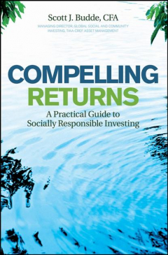 Книга Compelling Returns. A Practical Guide to Socially Responsible Investing на ReadRate.com книга Compelling Returns. A Practical Guide to Socially Responsible Investing