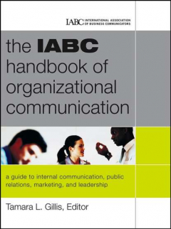 Книга The IABC Handbook of Organizational Communication. A Guide to Internal Communication, Public Relations, Marketing and Leadership на ReadRate.com книга The IABC Handbook of Organizational Communication. A Guide to Internal Communication, Public Relations, Marketing and Leadership