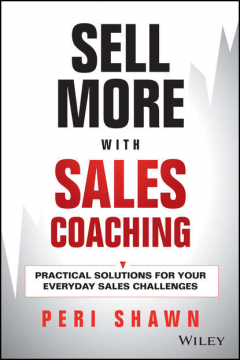 Книга Sell More With Sales Coaching. Practical Solutions for Your Everyday Sales Challenges на ReadRate.com книга Sell More With Sales Coaching. Practical Solutions for Your Everyday Sales Challenges