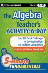 книга The Algebra Teacher's Activity-a-Day, Grades 6-12. Over 180 Quick Challenges for Developing Math and Problem-Solving Skills