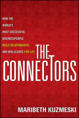 книга The Connectors. How the World's Most Successful Businesspeople Build Relationships and Win Clients for Life