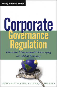 Книга Corporate Governance Regulation. How Poor Management Is Destroying the Global Economy на ReadRate.com книга Corporate Governance Regulation. How Poor Management Is Destroying the Global Economy