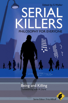 Книга Serial Killers - Philosophy for Everyone. Being and Killing на ReadRate.com книга Serial Killers - Philosophy for Everyone. Being and Killing