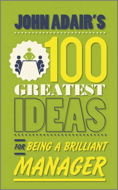 Книга John Adair's 100 Greatest Ideas for Being a Brilliant Manager на ReadRate.com книга John Adair's 100 Greatest Ideas for Being a Brilliant Manager