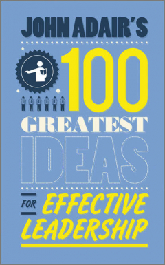 Книга John Adair's 100 Greatest Ideas for Effective Leadership на ReadRate.com книга John Adair's 100 Greatest Ideas for Effective Leadership