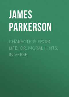 Книга Characters from Life; Or, Moral Hints. In Verse на ReadRate.com книга Characters from Life; Or, Moral Hints. In Verse