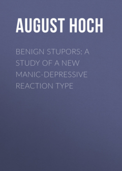 Книга Benign Stupors: A Study of a New Manic-Depressive Reaction Type на ReadRate.com книга Benign Stupors: A Study of a New Manic-Depressive Reaction Type