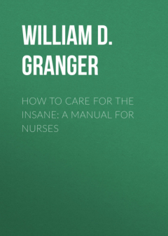 Книга How to Care for the Insane: A Manual for Nurses на ReadRate.com книга How to Care for the Insane: A Manual for Nurses