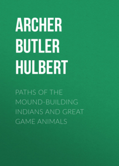 Книга Paths of the Mound-Building Indians and Great Game Animals на ReadRate.com книга Paths of the Mound-Building Indians and Great Game Animals