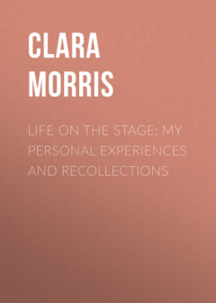 Книга Life on the Stage: My Personal Experiences and Recollections на ReadRate.com книга Life on the Stage: My Personal Experiences and Recollections