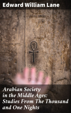 Книга Arabian Society in the Middle Ages: Studies From The Thousand and One Nights на ReadRate.com книга Arabian Society in the Middle Ages: Studies From The Thousand and One Nights