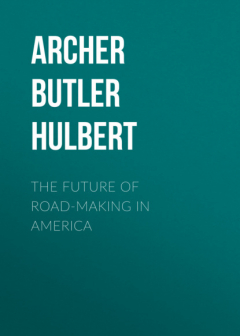 Книга The Future of Road-making in America на ReadRate.com книга The Future of Road-making in America