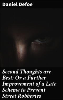 Книга Second Thoughts are Best: Or a Further Improvement of a Late Scheme to Prevent Street Robberies на ReadRate.com книга Second Thoughts are Best: Or a Further Improvement of a Late Scheme to Prevent Street Robberies