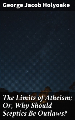 Книга The Limits of Atheism; Or, Why Should Sceptics Be Outlaws? на ReadRate.com книга The Limits of Atheism; Or, Why Should Sceptics Be Outlaws?