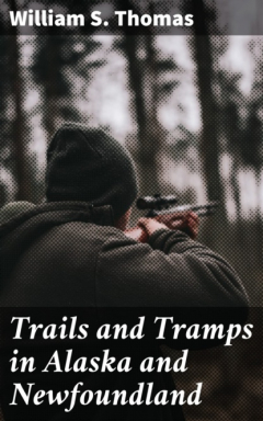 Книга Trails and Tramps in Alaska and Newfoundland на ReadRate.com книга Trails and Tramps in Alaska and Newfoundland