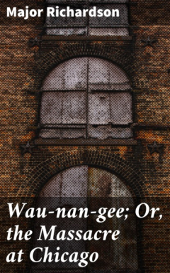 Книга Wau-nan-gee; Or, the Massacre at Chicago на ReadRate.com книга Wau-nan-gee; Or, the Massacre at Chicago