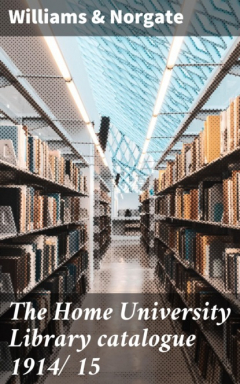 Книга The Home University Library catalogue 1914/15 на ReadRate.com книга The Home University Library catalogue 1914/15