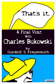 Книга That's It. A Final Visit With Charles Bukowski на ReadRate.com книга That's It. A Final Visit With Charles Bukowski