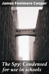 Книга The Spy: Condensed for use in schools на ReadRate.com книга The Spy: Condensed for use in schools