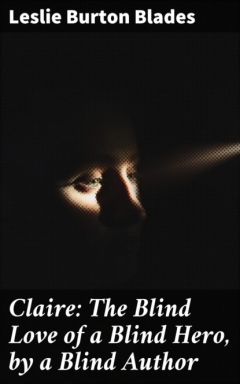 Книга Claire: The Blind Love of a Blind Hero, by a Blind Author на ReadRate.com книга Claire: The Blind Love of a Blind Hero, by a Blind Author
