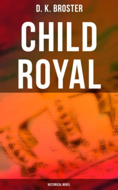 Книга Child Royal (Historical Novel) на ReadRate.com книга Child Royal (Historical Novel)