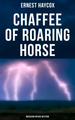 Книга Chaffee of Roaring Horse (Musaicum Vintage Western) на ReadRate.com книга Chaffee of Roaring Horse (Musaicum Vintage Western)