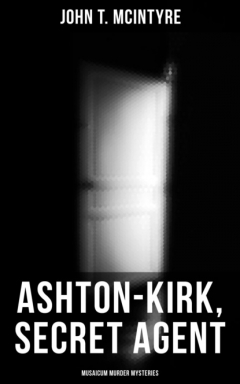 Книга Ashton-Kirk, Secret Agent (Musaicum Murder Mysteries) на ReadRate.com книга Ashton-Kirk, Secret Agent (Musaicum Murder Mysteries)
