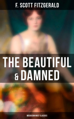Книга The Beautiful & Damned (Musaicum Must Classics) на ReadRate.com книга The Beautiful & Damned (Musaicum Must Classics)
