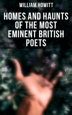 Книга Homes and Haunts of the Most Eminent British Poets на ReadRate.com книга Homes and Haunts of the Most Eminent British Poets