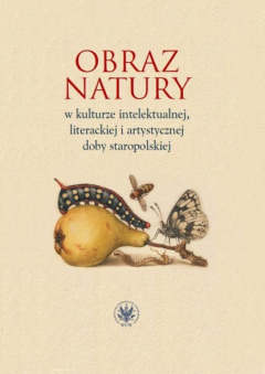 Книга Obraz natury w kulturze intelektualnej literackiej i artystycznej doby staropolskiej на ReadRate.com книга Obraz natury w kulturze intelektualnej literackiej i artystycznej doby staropolskiej