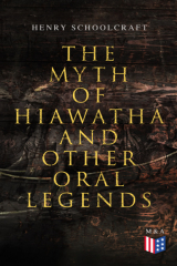 книга The Myth of Hiawatha and Other Oral Legends