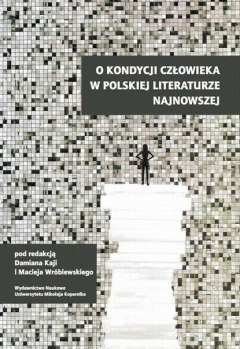 Книга O kondycji człowieka w polskiej literaturze najnowszej на ReadRate.com книга O kondycji człowieka w polskiej literaturze najnowszej