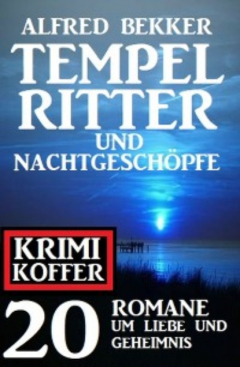 Книга Tempelritter und Nachtgesch?pfe: 20 Mystery Thriller um Liebe und Geheimnis: Krimi Koffer на ReadRate.com книга Tempelritter und Nachtgesch?pfe: 20 Mystery Thriller um Liebe und Geheimnis: Krimi Koffer