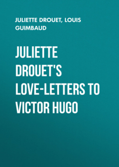 Книга Juliette Drouet's Love-Letters to Victor Hugo на ReadRate.com книга Juliette Drouet's Love-Letters to Victor Hugo