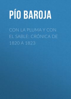 Книга Con la Pluma y con el Sable: Cr?nica de 1820 a 1823 на ReadRate.com книга Con la Pluma y con el Sable: Cr?nica de 1820 a 1823