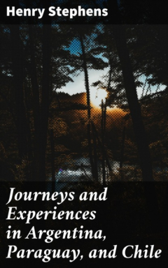 Книга Journeys and Experiences in Argentina, Paraguay, and Chile на ReadRate.com книга Journeys and Experiences in Argentina, Paraguay, and Chile
