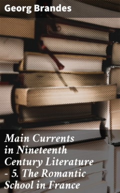 Книга Main Currents in Nineteenth Century Literature - 5. The Romantic School in France на ReadRate.com книга Main Currents in Nineteenth Century Literature - 5. The Romantic School in France