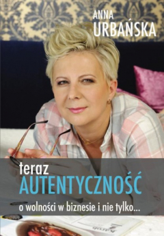 Книга Teraz autentyczność. O wolności w biznesie i nie tylko на ReadRate.com книга Teraz autentyczność. O wolności w biznesie i nie tylko