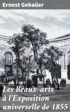 Книга Les Beaux-arts ? l'Exposition universelle de 1855 на ReadRate.com книга Les Beaux-arts ? l'Exposition universelle de 1855