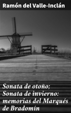 Книга Sonata de oto?o; Sonata de invierno: memorias del Marqu?s de Bradom?n на ReadRate.com книга Sonata de oto?o; Sonata de invierno: memorias del Marqu?s de Bradom?n
