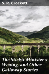 книга The Stickit Minister's Wooing, and Other Galloway Stories