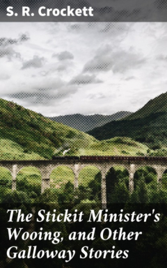 Книга The Stickit Minister's Wooing, and Other Galloway Stories на ReadRate.com книга The Stickit Minister's Wooing, and Other Galloway Stories