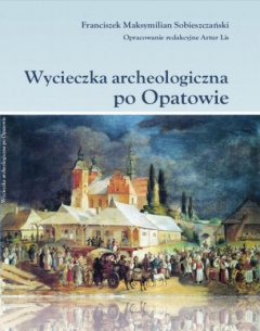 Книга Wycieczka archeologiczna po Opatowie на ReadRate.com книга Wycieczka archeologiczna po Opatowie
