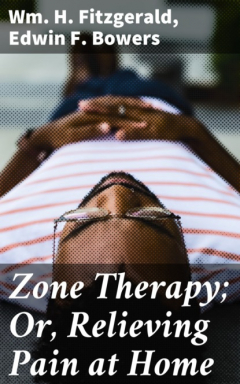 Книга Zone Therapy; Or, Relieving Pain at Home на ReadRate.com книга Zone Therapy; Or, Relieving Pain at Home