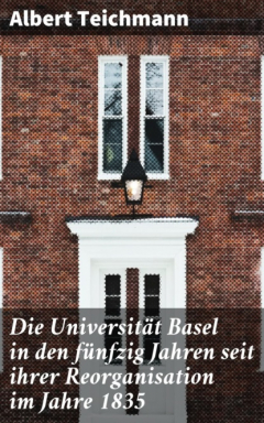 Книга Die Universit?t Basel in den f?nfzig Jahren seit ihrer Reorganisation im Jahre 1835 на ReadRate.com книга Die Universit?t Basel in den f?nfzig Jahren seit ihrer Reorganisation im Jahre 1835