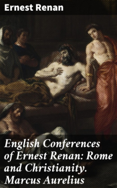 Книга English Conferences of Ernest Renan: Rome and Christianity. Marcus Aurelius на ReadRate.com книга English Conferences of Ernest Renan: Rome and Christianity. Marcus Aurelius