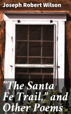 Книга "The Santa Fe Trail," and Other Poems на ReadRate.com книга "The Santa Fe Trail," and Other Poems