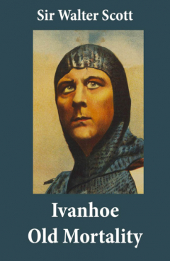 Книга Ivanhoe + Old Mortality (Illustrated): 2 Unabridged Classics на ReadRate.com книга Ivanhoe + Old Mortality (Illustrated): 2 Unabridged Classics